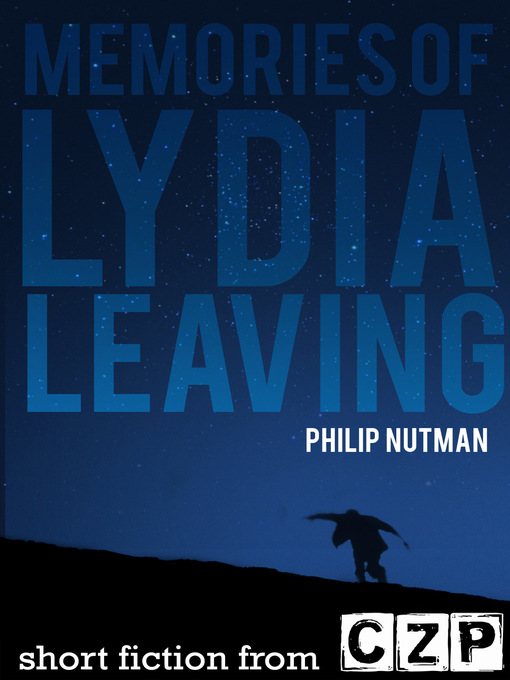 Title details for Memories of Lydia, Leaving by Philip Nutman - Available